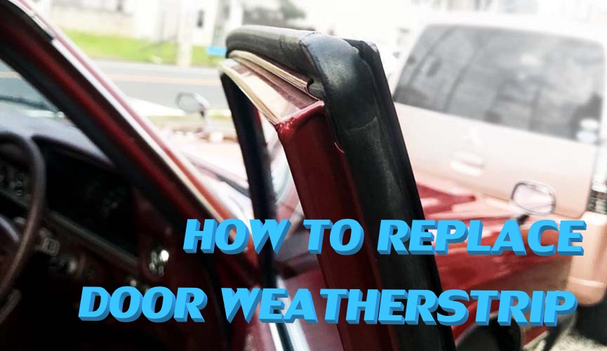 How to replace car door weather stripping