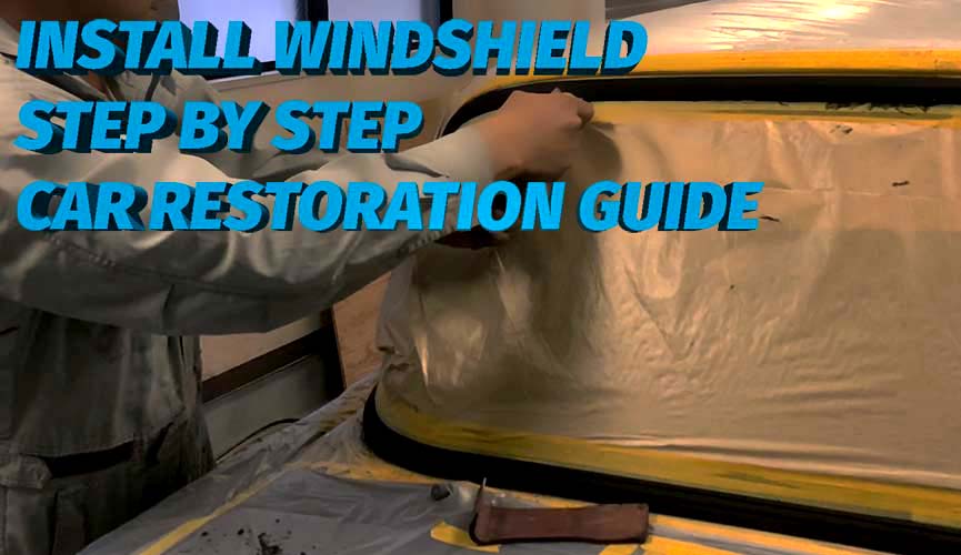 How to install car windshield for restoration guide